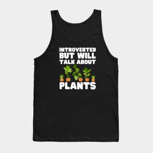 Introverted But Will Talk About Plants Tank Top